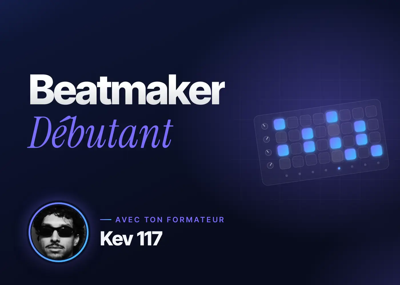 Formation Beatmaker débutant avec Kev 117